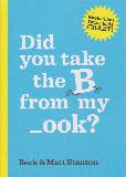 Did you take the B from my _ook?
