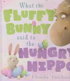 What the FLUFFY BUNNY said to the HUNGRY HIPPO