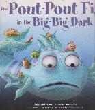 The Pout-Pout Fish in the Big-Big Dark