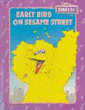 EARLY BIRD ON SESAME STREET (CTW SESAME STREET BOOK CLUB)