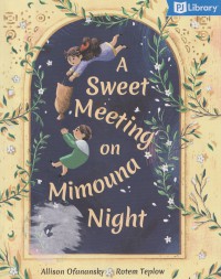 A Sweet Meeting on Mimouna Night (PJ Library)